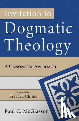 McGlasson, Paul C - Invitation to Dogmatic Theology