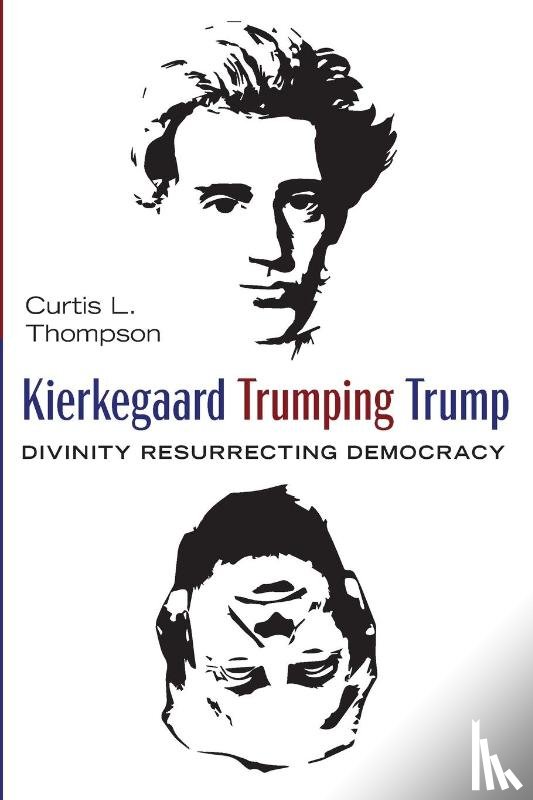 Thompson, Curtis L - Kierkegaard Trumping Trump