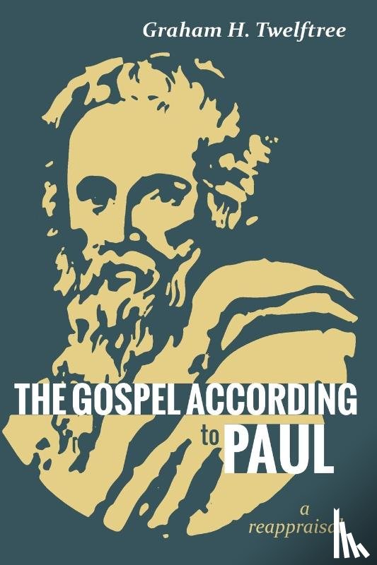 Twelftree, Graham H - The Gospel According to Paul