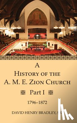 Bradley, David Henry - A History of the A. M. E. Zion Church, Part 1