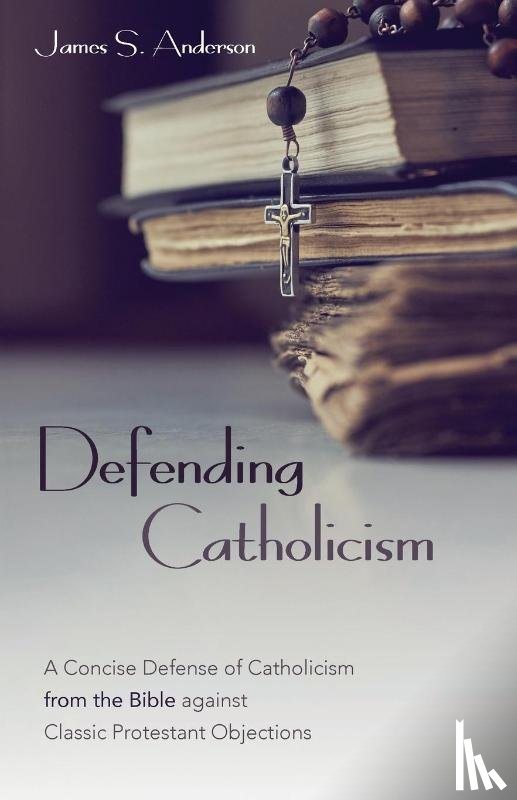Anderson, James S - Defending Catholicism