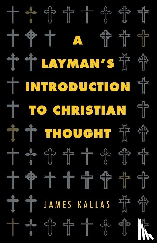 Kallas, James - A Layman's Introduction to Christian Thought