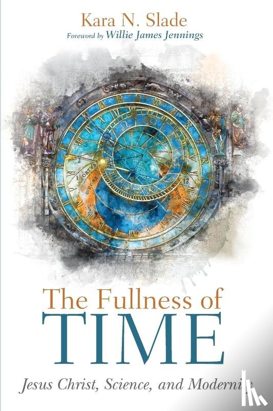 Slade, Kara N - The Fullness of Time