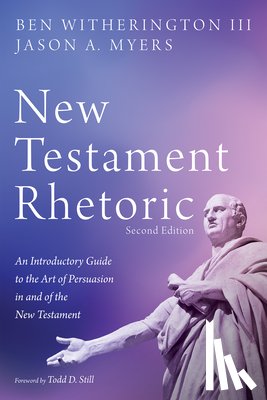 Witherington, Ben, Myers, Jason A - New Testament Rhetoric, Second Edition