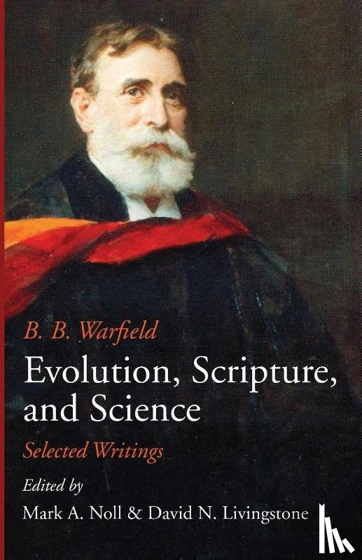 Warfield, B B - Evolution, Scripture, and Science