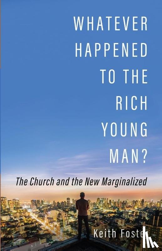 Foster, Keith - Whatever Happened to the Rich Young Man?