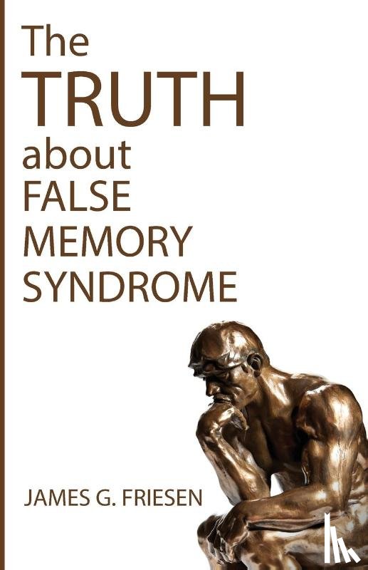 Friesen, James G - The Truth about False Memory Syndrome