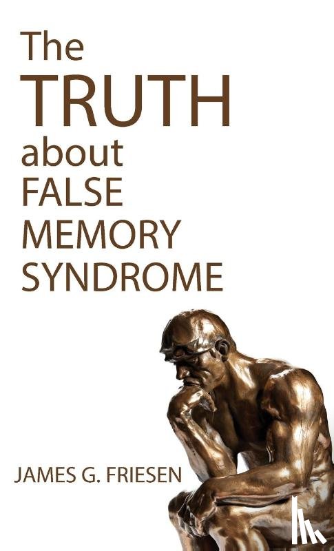 Friesen, James G - The Truth about False Memory Syndrome