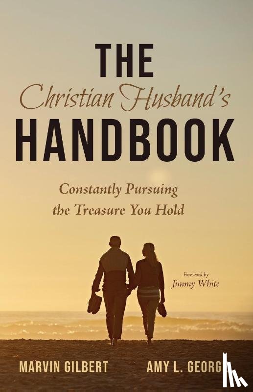 Gilbert, Marvin, George, Amy - The Christian Husband's Handbook