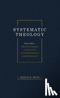 Smith, Morton H - Systematic Theology, Volume One