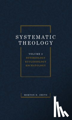 Smith, Morton H - Systematic Theology, Volume Two