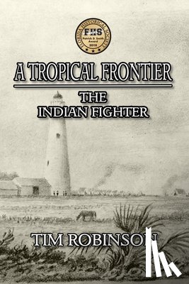 Robinson, Tim - A Tropical Frontier: The Indian Fighter