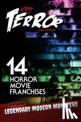 Hutchison, Steve - Icons of Terror: 14 Horror Movie Franchises Featuring Legendary Modern Monsters