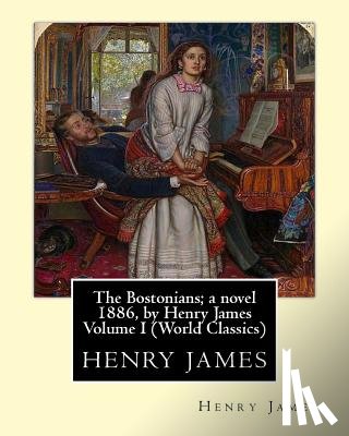 James, Henry - The Bostonians; a novel 1886, by Henry James Volume I (Penguin Classics)