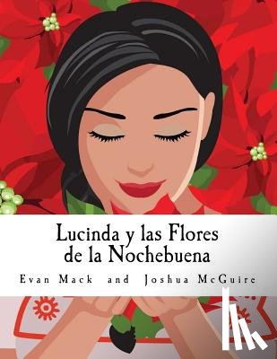 McGuire, Joshua - Lucinda y Las Flores de la Nochebuena: A Children's Opera in One Act