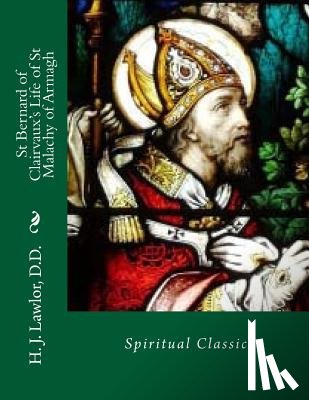 Lawlor D. D., H. J. - St Bernard of Clairvaux's Life of St Malachy of Armagh