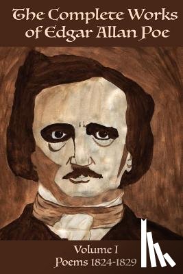 Poe, Edgar Allen - The Complete Works of Edgar Allen Poe Volume 1: Poems 1824-1829