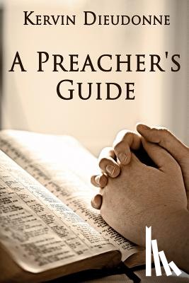 Dieudonne, Kervin - A Preacher's Guide