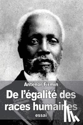 Firmin, Anténor - De l'égalité des races humaines: Anthropologie positive
