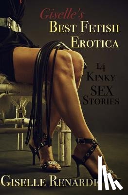 Renarde, Giselle - Giselle's Best Fetish Erotica: 14 Kinky Sex Stories