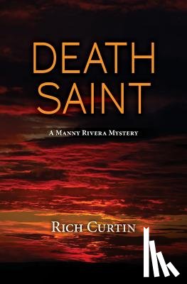 Curtin, Rich - Death Saint: A Manny Rivera Mystery
