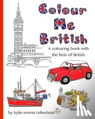 Robertson, Kylie Emma - Colour Me British: A colouring book with the best of British
