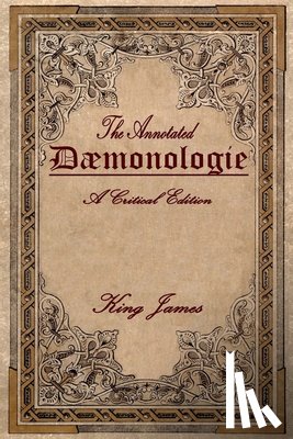 Warren, Brett R. - Daemonologie: A Critical Edition. Expanded. In Modern English with Notes