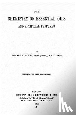 Parry, Ernest J. - The chemistry of essential oils and artifical perfumes