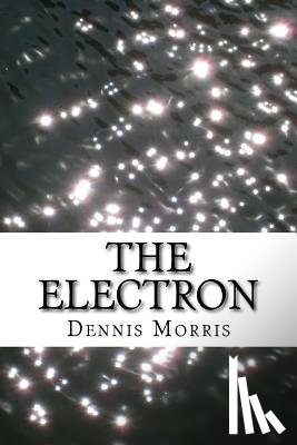 Morris, Dennis - The Electron