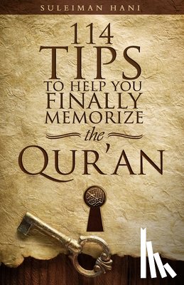 Hani, Suleiman B - 114 Tips to Help You Finally Memorize the Quran