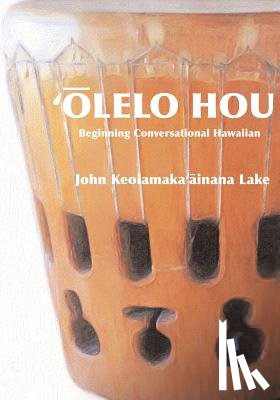 Lake, Barbara E. P. - 'Olelo Hou: Basic Conversational Hawaiian