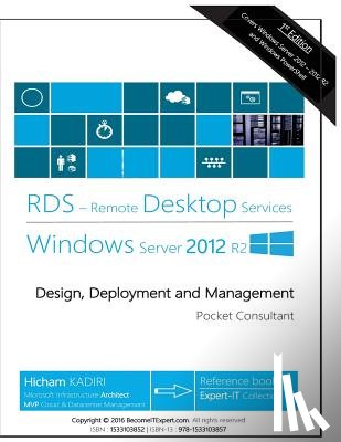 Kadiri, Hicham - Remote Desktop Services Windows Server 2012 R2: Design, Deployment and Management