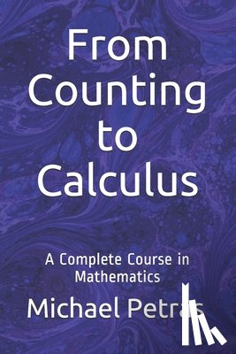 Petras, Michael F. - From Counting to Calculus: A Complete Course in Mathematics