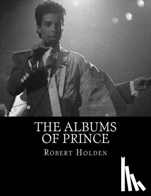 Holden, Robert - The Albums of Prince