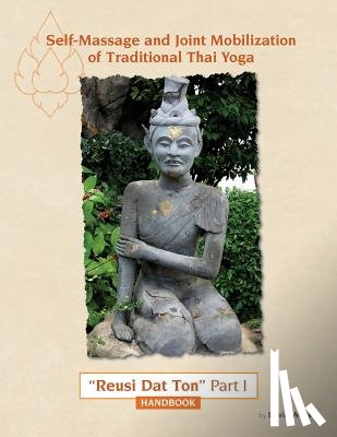 Wells, David - Self Massage and Joint Mobilization of Traditional Thai Yoga: Reusi Dat Ton Part 1 Handbook