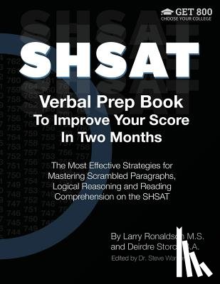 Ronaldson, Larry - SHSAT Verbal Prep Book To Improve Your Score In Two Months: The Most Effective Strategies for Mastering Scrambled Paragraphs, Logical Reasoning and Re