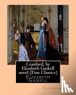 Gaskell, Elizabeth Cleghorn - Cranford, by Elizabeth Gaskell novel (Oxford World's Classics): Cranford is one of the better-known novels of the 19th-century English writer Elizabet