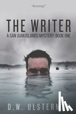 Ulsterman, D. W. - The Writer: A Dark Thriller