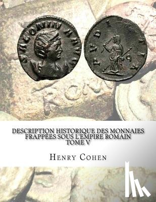Cohen, Henry - Description historique des monnaies frappées sous l'Empire romain Tome V: Communément appellées médailles impériales