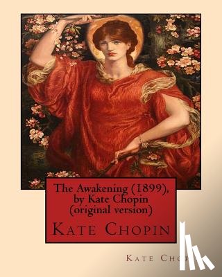 Chopin, Kate - The Awakening (1899), by Kate Chopin (original version): (Oxford World's Classics)