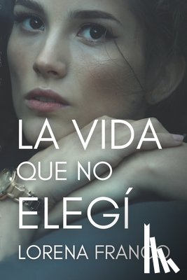 Franco, Lorena - La vida que no elegi