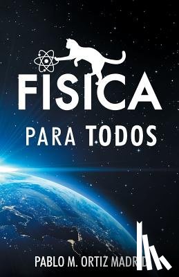 Ortiz Madrid, Pablo Manuel - Fisica para todos