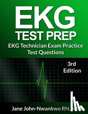 John-Nwankwo Rn, Msn Jane - EKG Test Prep: EKG Technician Practice Test Questions