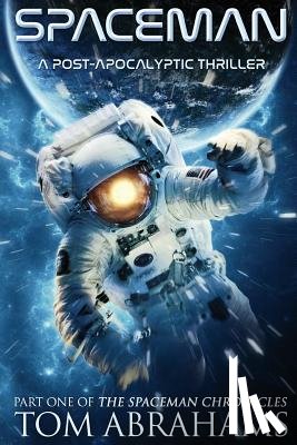 Abrahams, Tom - SpaceMan: A Post-Apocalyptic Thriller