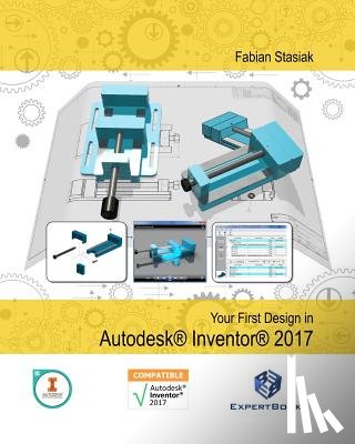 Stasiak, Fabian - Your First Design in Autodesk Inventor 2017