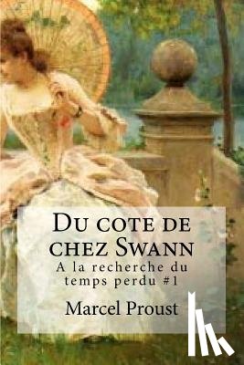 Proust, Marcel - Du cote de chez Swann: A la recherche du temps perdu #1