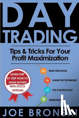 Bronski, Joe - Day Trading: Tips & Tricks for your Profit Maximization