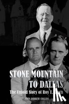 Collins, John Andrew - Stone Mountain to Dallas: The Untold Story of Roy Elonza Davis