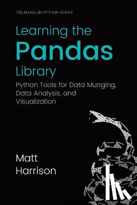 Prentiss, Michael - Learning the Pandas Library: Python Tools for Data Munging, Analysis, and Visual