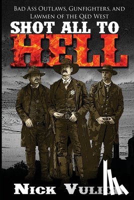 Vulich, Nick - Shot All to Hell